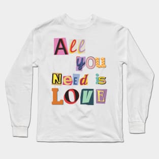 Love is All You Need: A Scrap Book Lettered Affair Long Sleeve T-Shirt